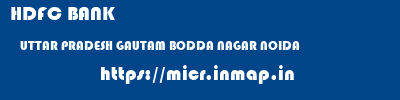 HDFC BANK  UTTAR PRADESH GAUTAM BODDA NAGAR NOIDA   micr code